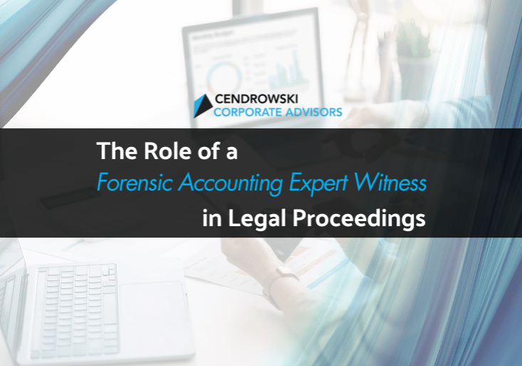 The Role of a Forensic Accounting Expert Witness in Legal Proceedings with Cendrowski Corporate Advisors
